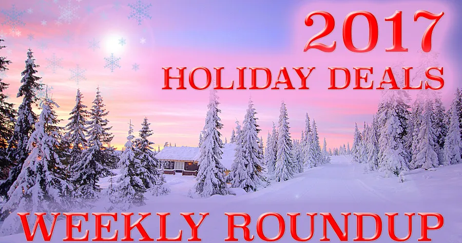 2017 Holiday Deals Weekly Roundup